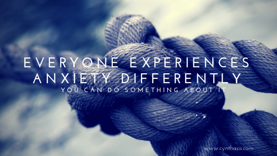 Everyone Experiences Anxiety Differently: You Can Do Something About It