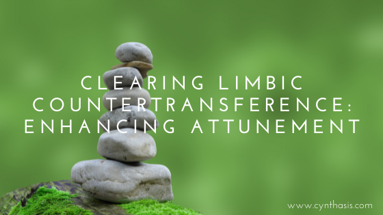 Clearing Limbic Countertransference: Enhancing Attunement